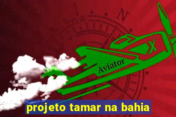 projeto tamar na bahia